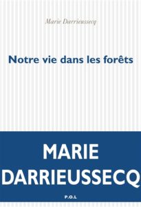 NOTRE VIE DANS LES FORETS | Marie Darrieussecq
