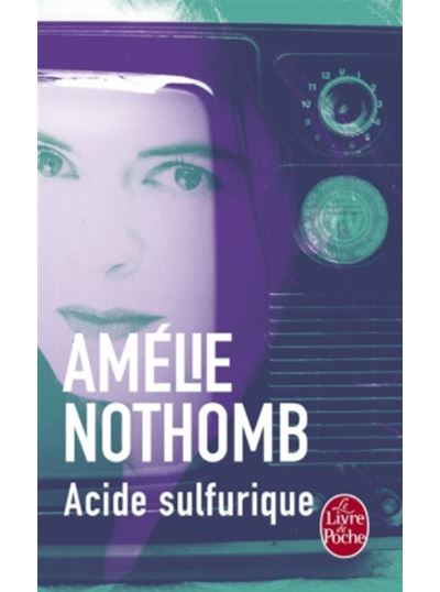 ACIDE SULFURIQUE, Amélie NOTHOMB