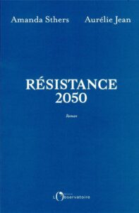 Lire la suite à propos de l’article RÉSISTANCE 2050 | Amanda Sthers et Aurélie Jean